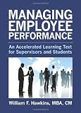 Managing Employee Performance: An Accelerated Learning Text for Supervisors and Students