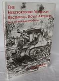 The Hertfordshire Yeomanry Regiments, Royal Artillery : an illustrated history