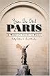 You Go Girl Paris: A Women's Guide to Paris (Paris Travel Guide)