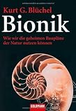 Bionik: Wie wir die geheimen Baupl&auml;ne der Natur nutzen k&ouml;nnen - Kurt G. Bl&uuml;chel