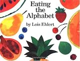 Eating the Alphabet: Fruits and Vegetables from A to Z