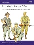 Britain's Secret War: The Indonesian Confrontation 1962-66 (Men-at-Arms)