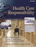More details of book titled: Health Care Responsibility: The Older Adults Guide to Surviving the Health Care System