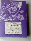 Illustrations of alien plants of the British Isles : incorporating artwork originally prepared for D. McClintock's A new illustrated British flora, vol. 3