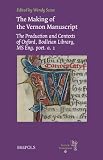 The making of the Vernon manuscript : the production and contexts of Oxford, Bodleian Library, MS Eng.poet.a. 1