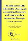 The influence of IAS/IFRS on the CCCTB, tax accounting, disclosure and corporate law accounting concepts : 'a clash of cultures'
