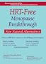 The HRT-Free Menopause Breakthrough: The New Natural Alternatives
