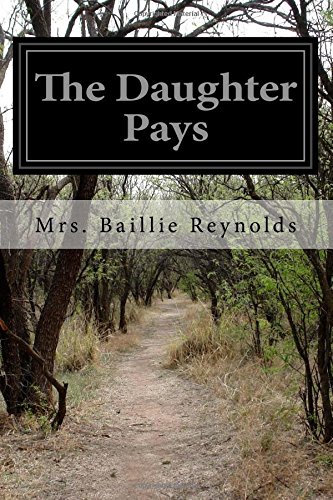 The Daughter Pays, by Mrs. Baillie Reynolds