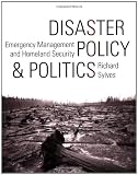 Disaster Policy and Politics: Emergency Management and Homeland Security