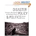 Disaster Policy and Politics: Emergency Management and Homeland Security