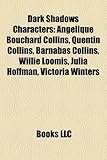 Dark Shadows Characters: Angelique Bouchard Collins, Quentin Collins, Barnabas Collins, Willie Loomis, Julia Hoffman, Victoria Winters-
