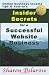 Insider Secrets for a Successful Website Business: Online Business Income Tips and How-To's