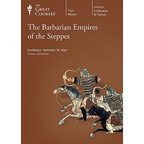 The Great Courses: The Barbarian Empires of the Steppes