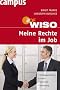 WISO: Meine Rechte im Job: Vertragsgestaltung. Urlaub. Krankheit. K�ndigung