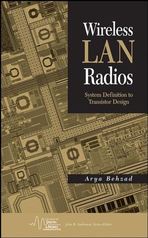 Wireless LAN Radios: System Definition to Transistor Design (IEEE Series on Digital & Mobile Communication)