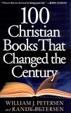 100 Christian Books That Changed the Century (0800757351) by Petersen, Randy