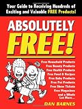 Absolutely Free!: Your Guide to Receiving Hundreds of Exciting and Valuable Free Products