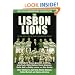 The Lisbon Lions: The Real Inside Story of Celtic's European Cup Triumph