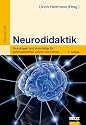 Neurodidaktik: Grundlagen und Vorschläge für gehirngerechtes Lehren und Lernen