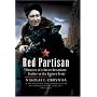 Red Partisan: Memoirs of a Soviet Resistance Fighter on the Eastern Front