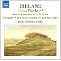 Ireland - Piano Works, Vol 3
