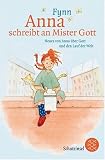 Anna schreibt an Mister Gott: Neues von Anna &uuml;ber Gott und den Lauf der Welt