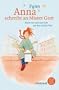 Anna schreibt an Mister Gott: Neues von Anna �ber Gott und den Lauf der Welt