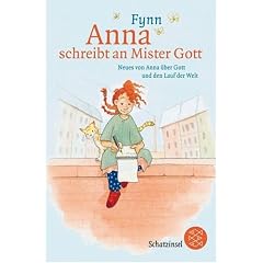 Anna schreibt an Mister Gott: Neues von Anna �ber Gott und den Lauf der Welt