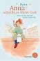 Anna schreibt an Mister Gott: Neues von Anna �ber Gott und den Lauf der Welt