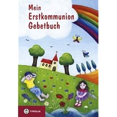 Mein Erstkommunion-Gebetbuch: Mit allen wichtigen Grundgebeten