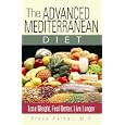 The Advanced Mediterranean Diet: Lose Weight, Feel Better, Live... by Steve Parker M.D.