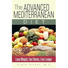 The Advanced Mediterranean Diet: Lose Weight, Feel Better, Live Longer