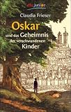 Bild zu: Oskar und das Geheimnis der verschwundenen Kinder