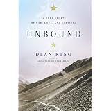 Unbound: A True Story of War, Love, and Survivalby Dean King