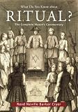 What Do You Know About Ritual?: The Complete Mason's Commentary