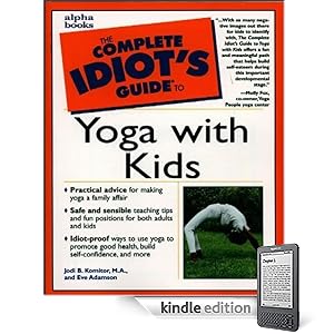 The Complete Idiot's Guide to Yoga with Kids