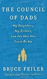 The Council of Dads: My Daughters, My Illness, and the Men Who Could Be Me