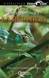Guide encyclop�dique de La R�union : D�couvrir, comprendre, venir