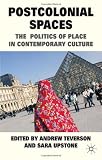Postcolonial Spaces: The Politics of Place in Contemporary Culture