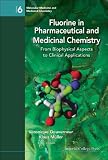 Fluorine in Pharmaceutical and Medicinal Chemistry: From Biophysical Aspects to Clinical Applications