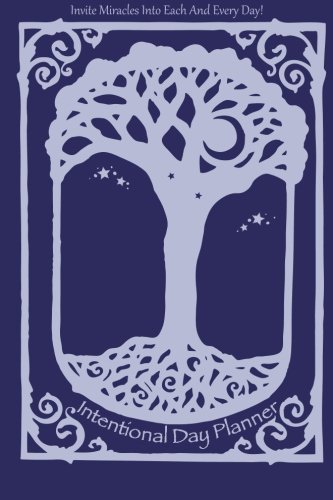 The Intentional Day Planner: Invite Miracles Into Each And Every Day!, by Julie Singer