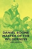 Daniel Boone - Master Of The Wilderness