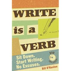 Write Is a Verb: Sit Down, Start Writing, No Excuses