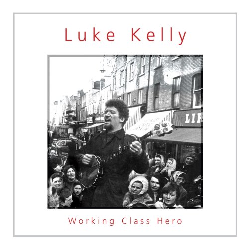 LUKE KELLY : WORKING CLASS HER