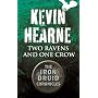 Two Ravens and One Crow (Iron Druid Chronicles) by Kevin Hearne