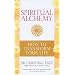 Spiritual Alchemy: How to Transform Your Life