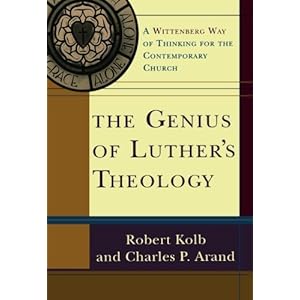 The Genius of Luther's Theology: A Wittenberg Way of Thinking for the Contemporary Church