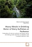 Heavy Metals in Drinking Water of Dairy Buffaloes at Peshawar: Evaluation of mineral contents and heavy metals of drinking water and their correlattion with mineral contents in milk
