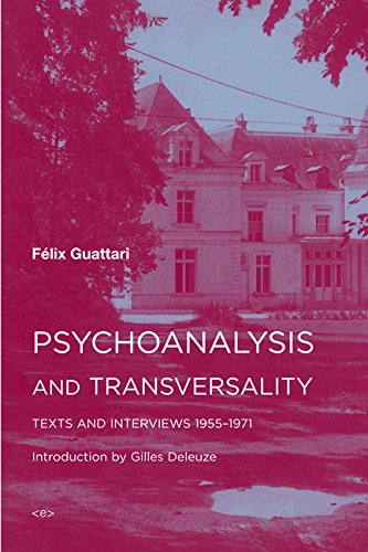 Psychoanalysis and Transversality: Texts and Interviews 1955--1971 (Semiotext(e) / Foreign Agents)