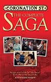 Coronation St: The Complete Saga: An Epic Novel of Life in 
